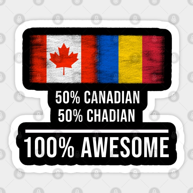 50% Canadian 50% Chadian 100% Awesome - Gift for Chadian Heritage From Chad Sticker by Country Flags